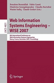 Web Information Systems Engineering – WISE 2007: 8th International Conference on Web Information Systems Engineering Nancy, France, December 3-7, 2007 Proceedings