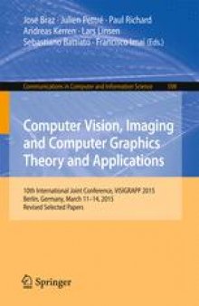 Computer Vision, Imaging and Computer Graphics Theory and Applications: 10th International Joint Conference, VISIGRAPP 2015, Berlin, Germany, March 11-14, 2015, Revised Selected Papers