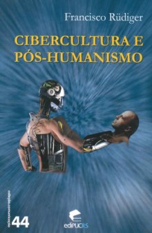 Cibercultura e Pós-humanismo: Exercícios de arqueologia e criticismo
