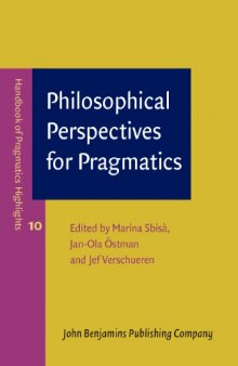 Philosophical Perspectives for Pragmatics (Handbook of Pragmatics Highlights)  