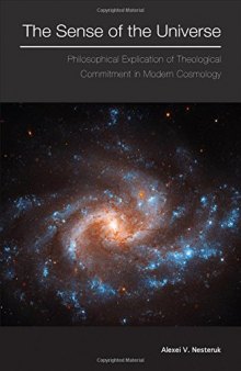 The sense of the universe : philosophical explication of theological commitment in modern cosmology