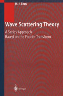 Wave Scattering Theory: A Series Approach Based on the Fourier Transformation