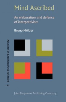 Mind Ascribed: An elaboration and defence of interpretivism