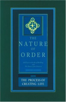 The Process of Creating Life: Nature of Order, Book 2: An Essay on the Art of Building and the Nature of the Universe (The Nature of Order)