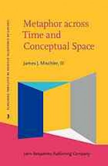 Metaphor across time and conceptual space : the interplay of embodiment and cultural models
