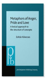 Metaphors of Anger, Pride and Love: A Lexical Approach to the Structure of Concepts