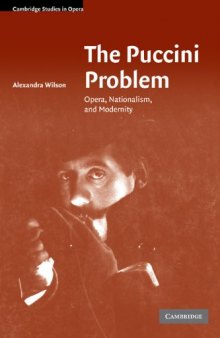 The Puccini Problem: Opera, Nationalism, and Modernity (Cambridge Studies in Opera)