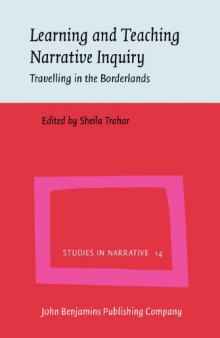 Learning and Teaching Narrative Inquiry: Travelling in the Borderlands (Studies in Narrative)  
