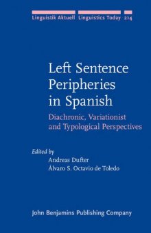 Left Sentence Peripheries in Spanish: Diachronic, Variationist and Comparative Perspectives