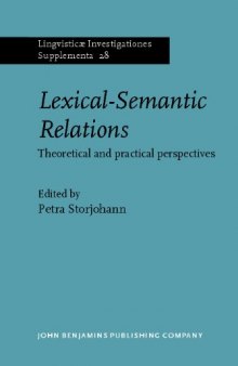 Lexical-Semantic Relations: Theoretical and practical perspectives (Lingvisticæ Investigationes Supplementa)