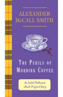 The Perils of Morning Coffee: An Isabel Dalhousie eBook Original Story (Kindle Single)