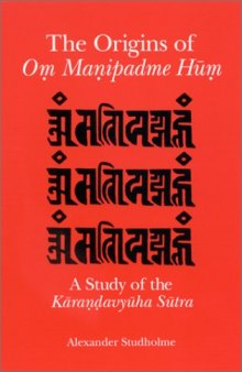 The Origins of Om Manipadme Hum: A Study of the Karandavyuha Sutra