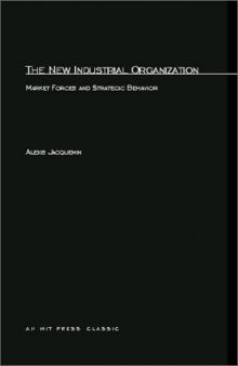 The New Industrial Organization: Market Forces and Strategic Behavior  