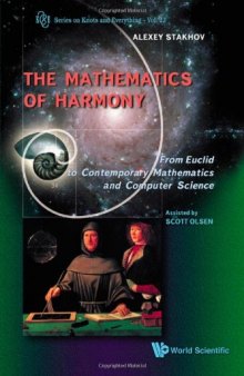 The Mathematics of Harmony: From Euclid to Contemporary Mathematics and Computer Science (Series on Knots and Everything 22)  