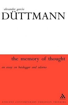 The Memory of Thought: An Essay on Heidegger and Adorno
