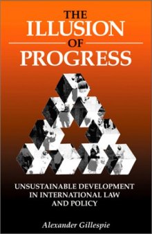 The Illusion of Progress: Unsustainable Development in International Law and Policy