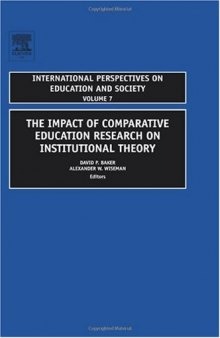The Impact of Comparative Education Research on Institutional Theory, Volume 7 (International Perspectives on Education and Society)
