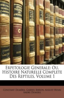 Erpétologie générale, ou histoire naturelle complète des reptiles, volume 1