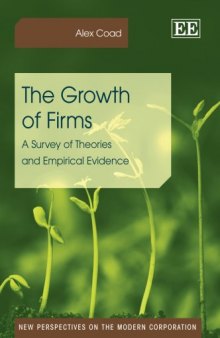 The Growth of Firms: A Survey of Theories and Empirical Evidence (New Perspectives on the Modern Corporation)