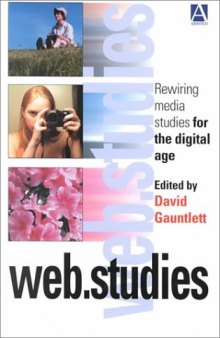 Web Studies: Rewiring Media Studies for the Digital Age