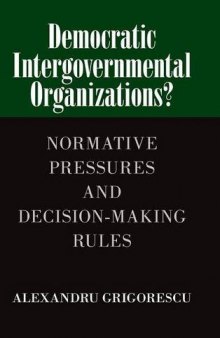 Democratic intergovernmental organizations? : normative pressures and decision-making rules