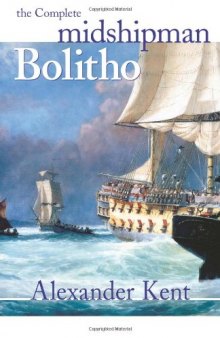 The Complete Midshipman Bolitho (The Bolitho Novels, Volume 1)