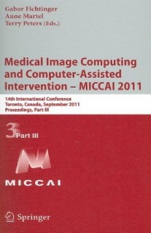 Medical Image Computing and Computer-Assisted Intervention – MICCAI 2011: 14th International Conference, Toronto, Canada, September 18-22, 2011, Proceedings, Part III