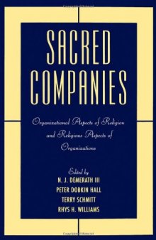 Sacred Companies: Organizational Aspects of Religion and Religious Aspects of Organizations (Religion in America)