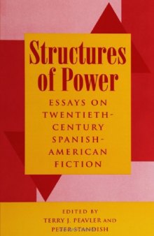 Structures of Power: Essays on Twentieth-Century Spanish-American Fiction