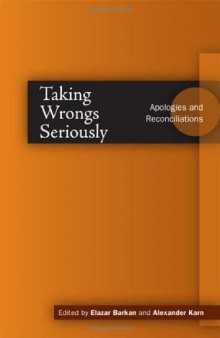 Taking Wrongs Seriously: Apologies and Reconciliation (Cultural Sitings)