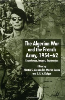 The Algerian War and the French Army, 1954-62: Experiences, Images, Testimonies