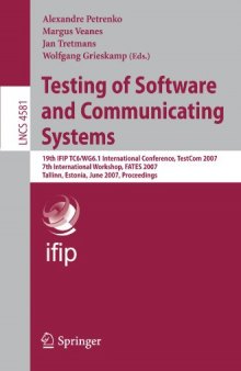 Testing of Software and Communicating Systems: 19th IFIP TC6/WG6.1 International Conference, TestCom 2007, 7th International Workshop, FATES 2007, Tallinn, Estonia, June 26-29, 2007. Proceedings