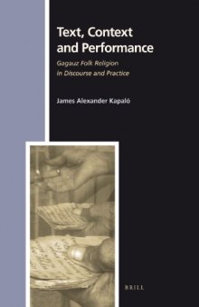Text, Context and Performance: Gagauz Folk Religion in Discourse and Practice (Numen Book Series: Studies in the History of Religions, volume 135)  