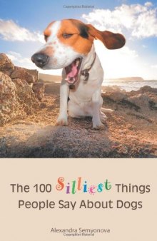 The 100 Silliest Things People Say About Dogs