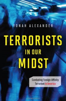 Terrorists in Our Midst: Combating Foreign-Affinity Terrorism in America (Praeger Security International)