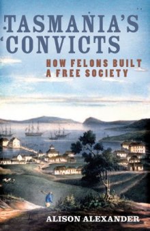 Tasmania's convicts: How felons built a free society