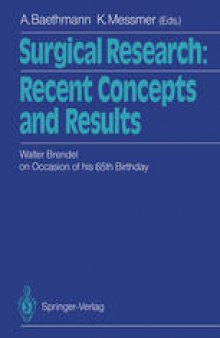 Surgical Research: Recent Concepts and Results: Festschrift Dedicated to Walter Brendel on Occasion of his 65th Birthday