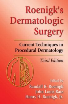 Roenigk's Dermatologic Surgery: Current Techniques in Procedural Dermatology, Third Edition