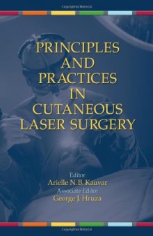 Principles and Practices in Cutaneous Laser Surgery (Basic and Clinical Dermatology)  