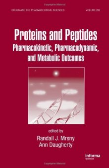 Proteins and Peptides: Pharmacokinetic, Pharmacodynamic, and Metabolic Outcomes (Drugs and the Pharmaceutical Sciences)