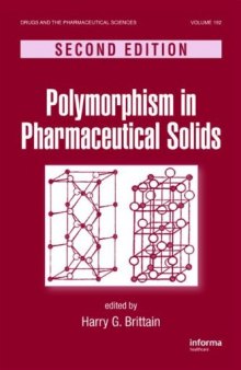 Polymorphism in Pharmaceutical Solids, Second Edition (Drugs and the Pharmaceutical Sciences)  