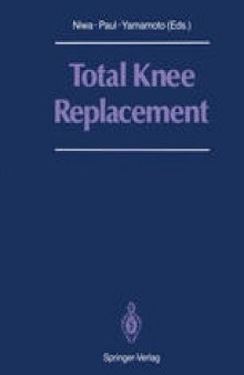 Total Knee Replacement: Proceeding of the International Symposium on Total Knee Replacement, May 19–20, 1987, Nagoya, Japan