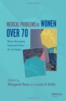 Medical Problems in Women over 70: When Normative Treatment Plans Do Not Apply
