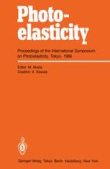 Photoelasticity: Proceedings of the International Symposium on Photoelasticity, Tokyo, 1986