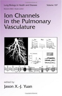Lung Biology in Health & Disease Volume 197 Ion Channels in the Pulmonary Vasculature