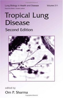 Lung Biology in Health & Disease Volume 211 Tropical Lung Disease 2nd Edition