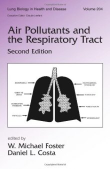 Lung Biology in Health and Disease Volume 204 Air Pollutants and the Respiratory Tract, Second Edition
