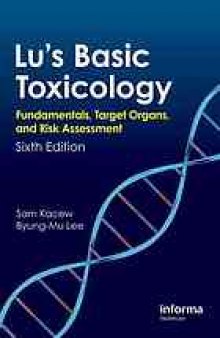 Lu's basic toxicology : fundamentals, target organs, and risk assessment