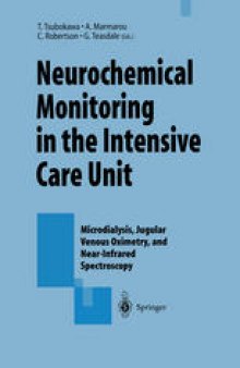Neurochemical Monitoring in the Intensive Care Unit: Microdialysis, Jugular Venous Oximetry, and Near-Infrared Spectroscopy, Proceedings of the 1st International Symposium on Neurochemical Monitoring in the ICU held concurrently with the 5th Biannual Conference of the Japanese Study Group of Cerebral Venous Oximetry in Tokyo, Japan, May 20–21, 1994