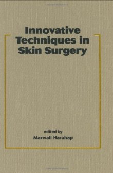 Innovative Techniques in Skin Surgery (Basic and Clinical Dermatology)